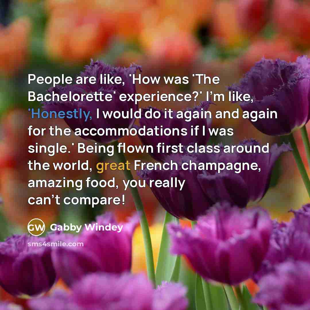 “People are like, 'How was 'The Bachelorette' experience?' I'm like,…” quote by Gabby Windey