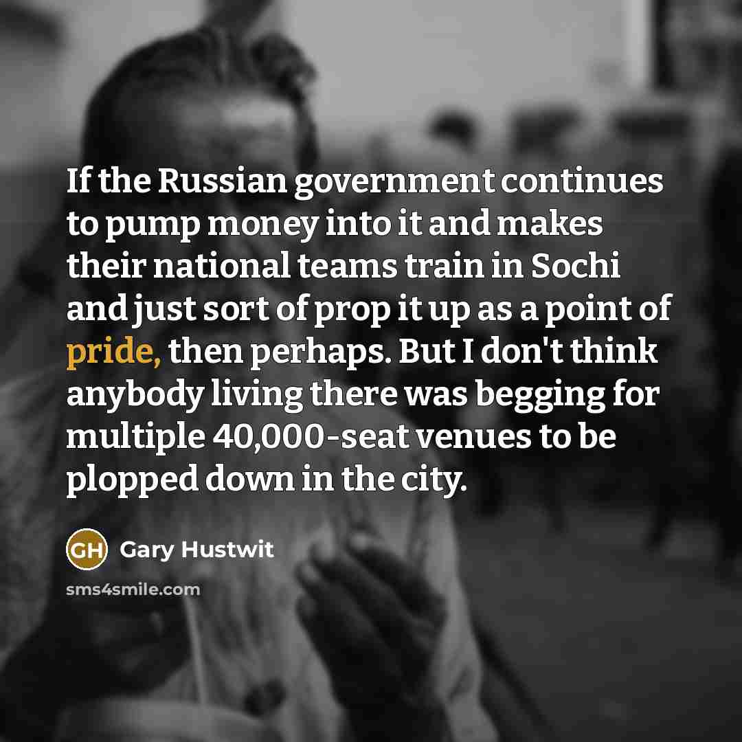 “If the Russian government continues to pump money into it…” quote by Gary Hustwit