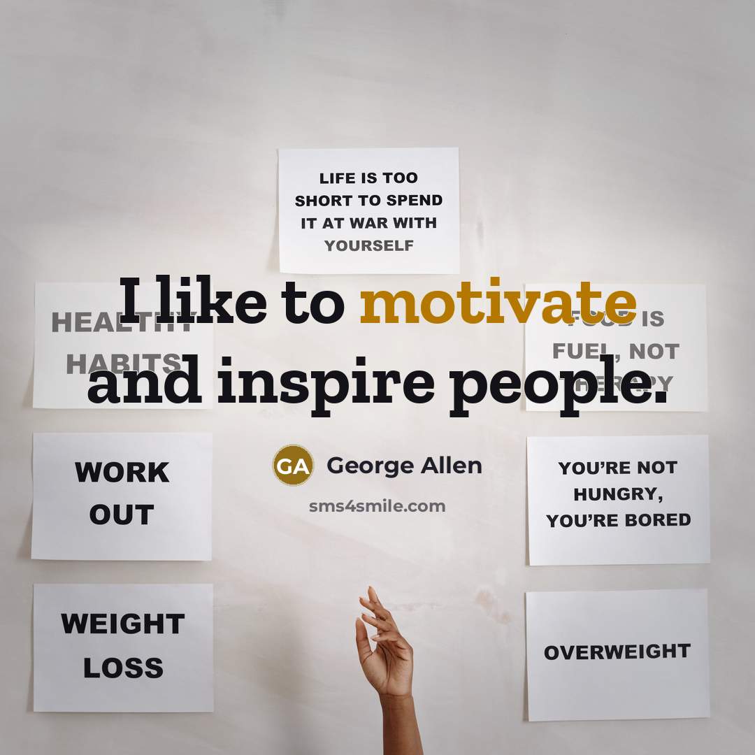 “I like to motivate and inspire people.…” quote by George Allen