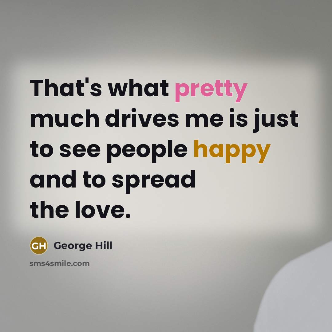 “That's what pretty much drives me is just to see…” quote by George Hill