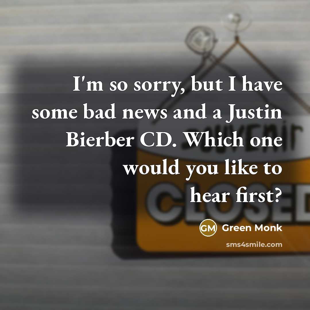 “I'm so sorry, but I have some bad news and…” quote by Green Monk