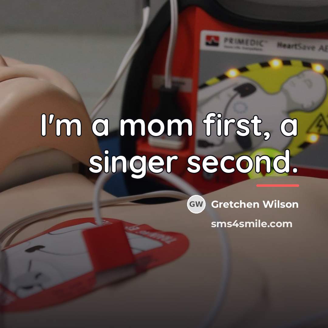 “I'm a mom first, a singer second.…” quote by Gretchen Wilson