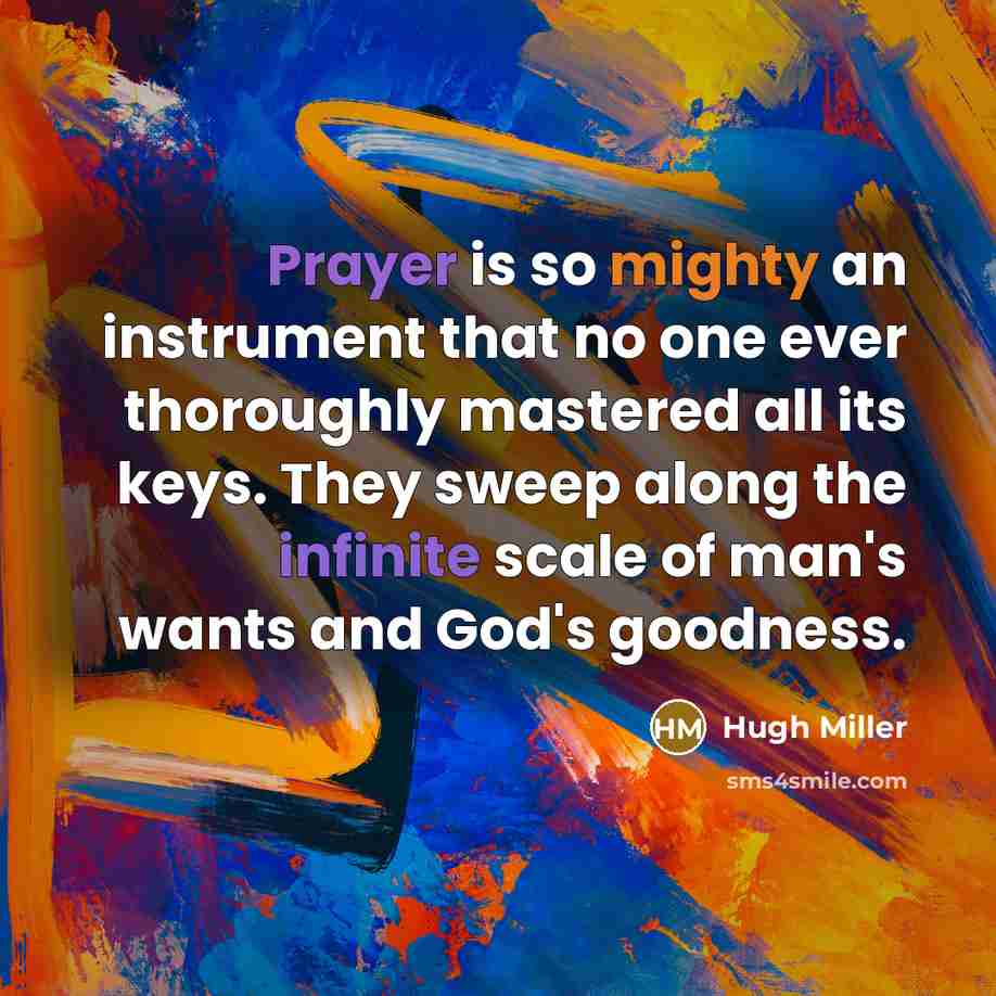 “Prayer is so mighty an instrument that no one ever…” quote by Hugh Miller