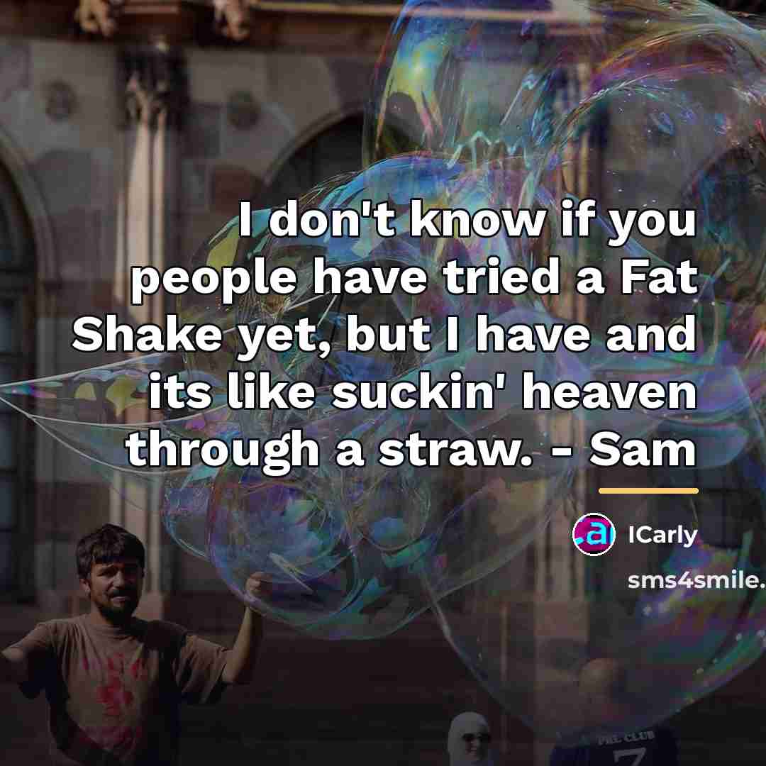 “I don't know if you people have tried a Fat…” quote by ICarly