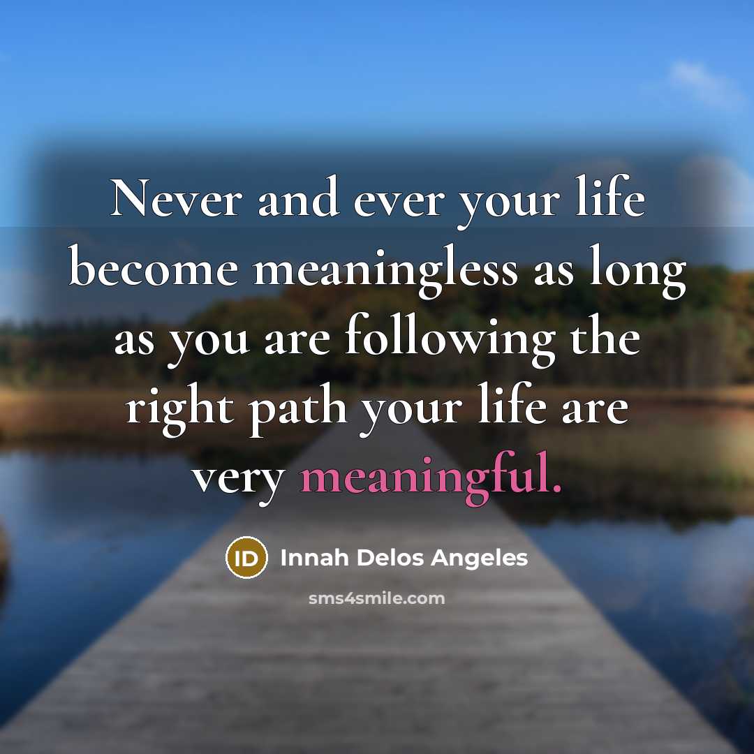 “Never and ever your life become meaningless as long as…” quote by Innah Delos Angeles
