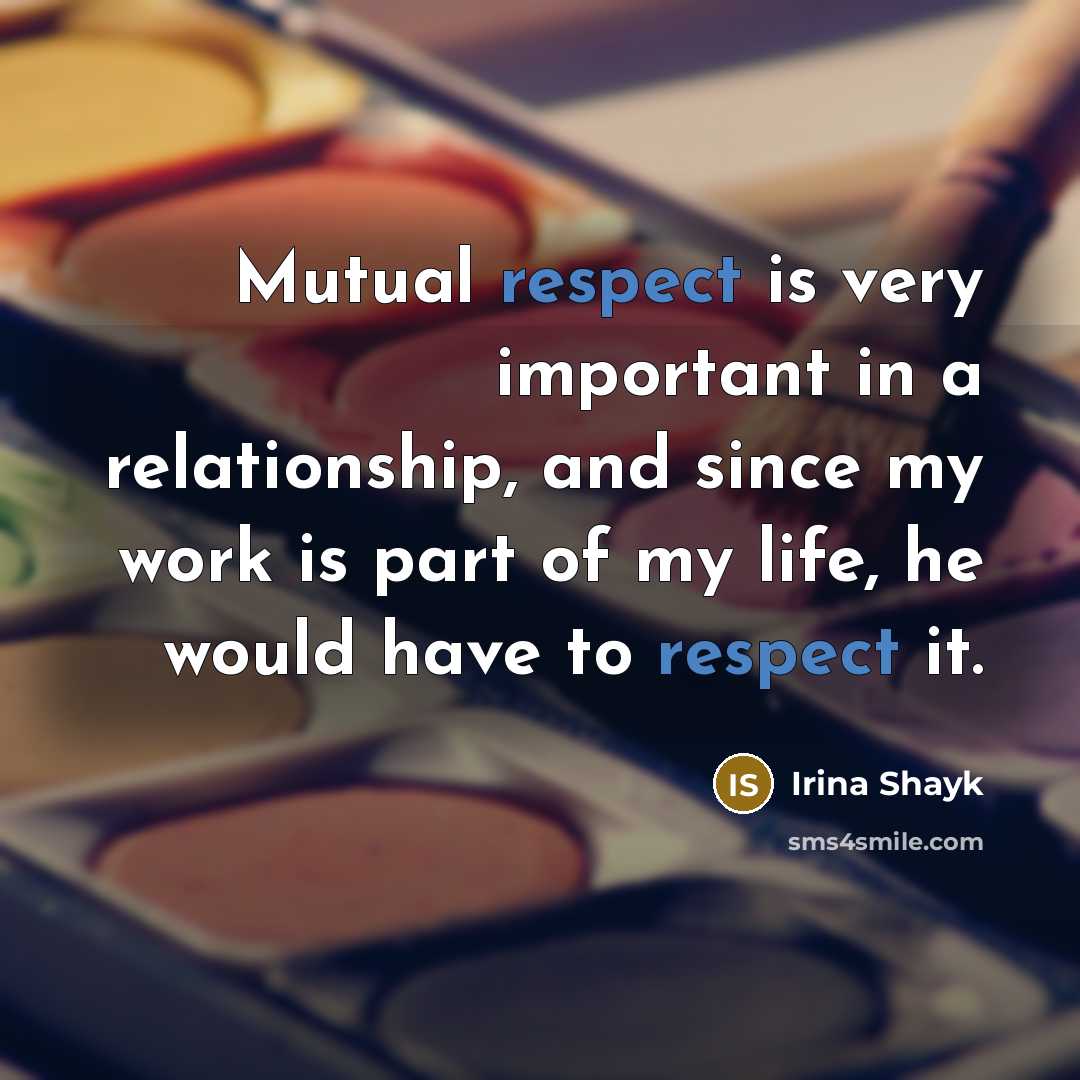 “Mutual respect is very important in a relationship, and since…” quote by Irina Shayk