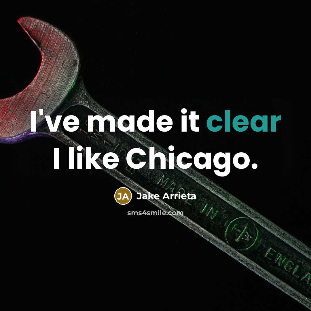 “I've made it clear I like Chicago.…” quote by Jake Arrieta