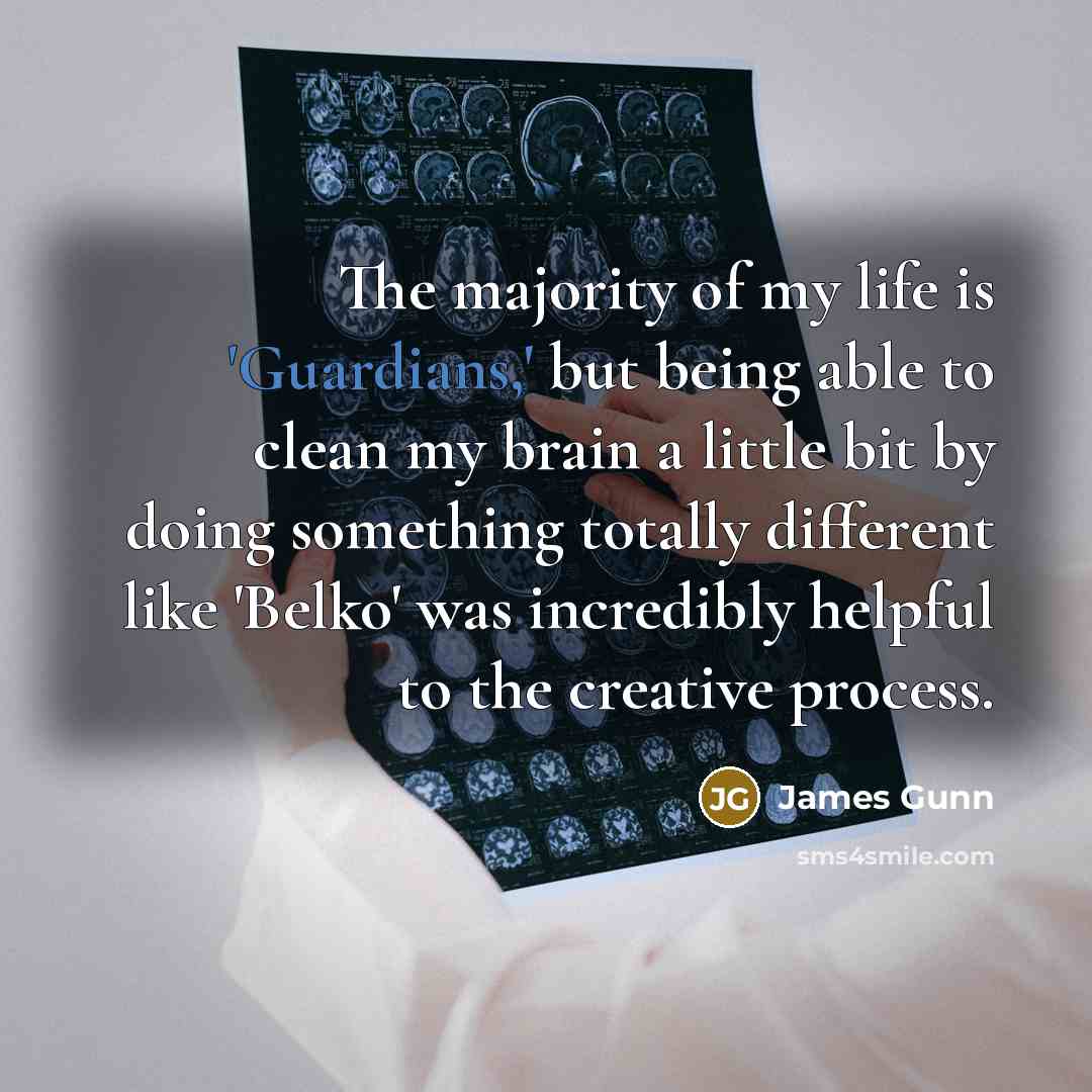 “The majority of my life is 'Guardians,' but being able…” quote by James Gunn