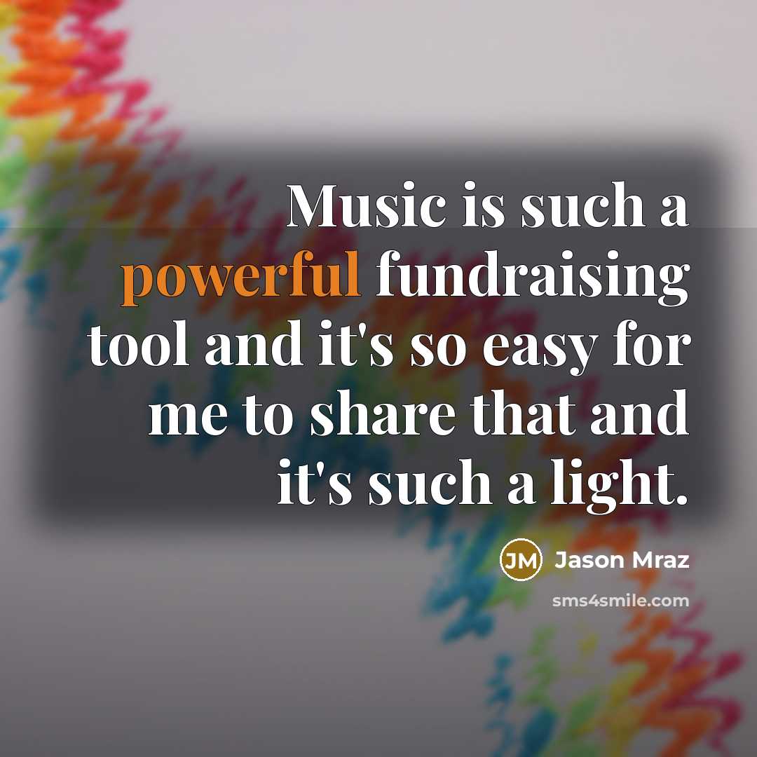 “Music is such a powerful fundraising tool and it's so…” quote by Jason Mraz