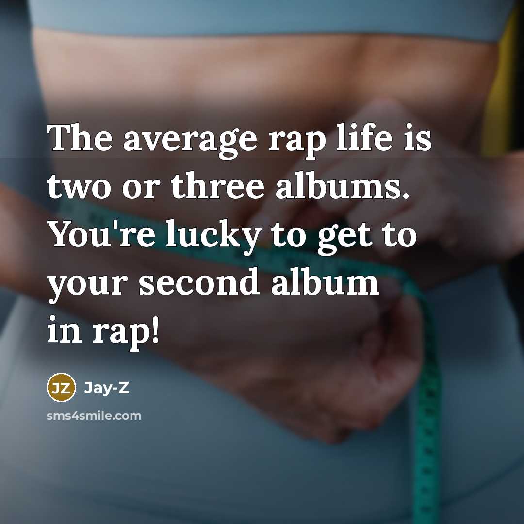 “The average rap life is two or three albums. You're…” quote by Jay-Z