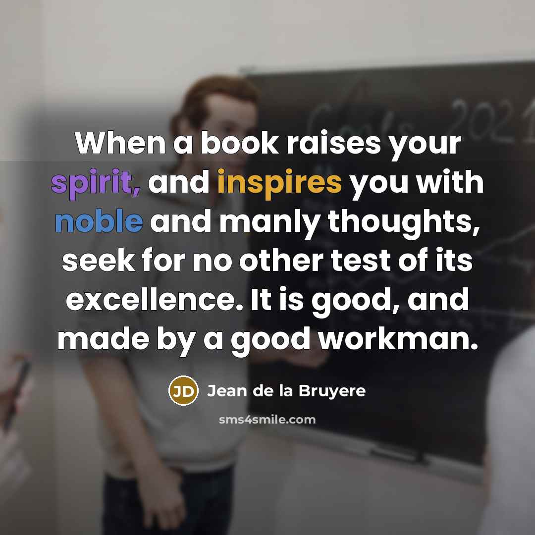 “When a book raises your spirit, and inspires you with…” quote by Jean de la Bruyere