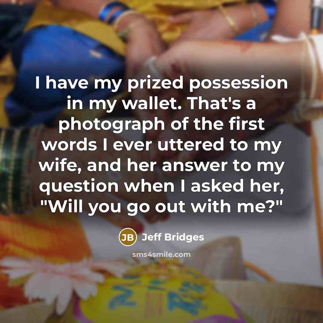 “I have my prized possession in my wallet. That's a…” quote by Jeff Bridges