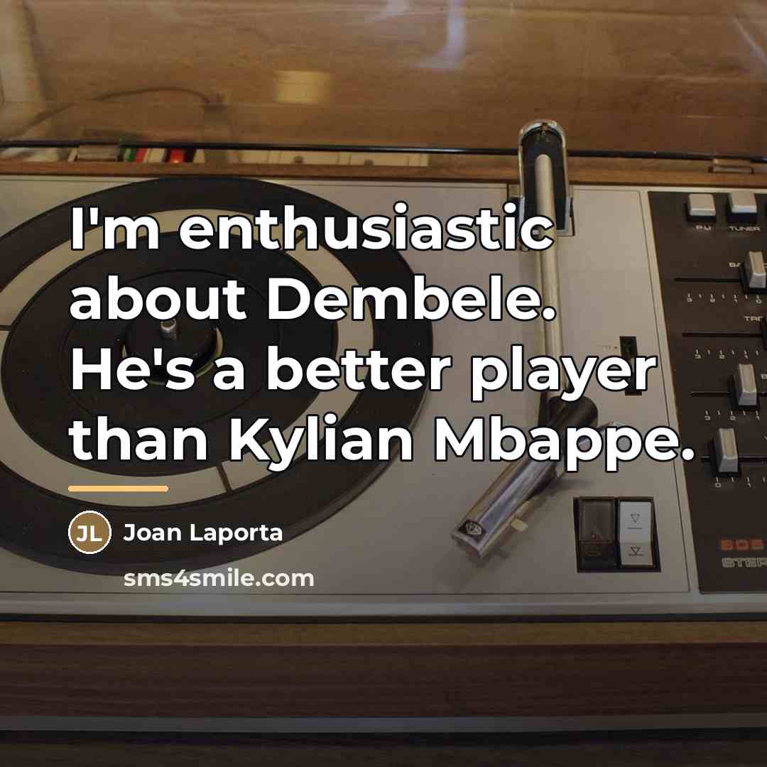 “I'm enthusiastic about Dembele. He's a better player than Kylian…” quote by Joan Laporta