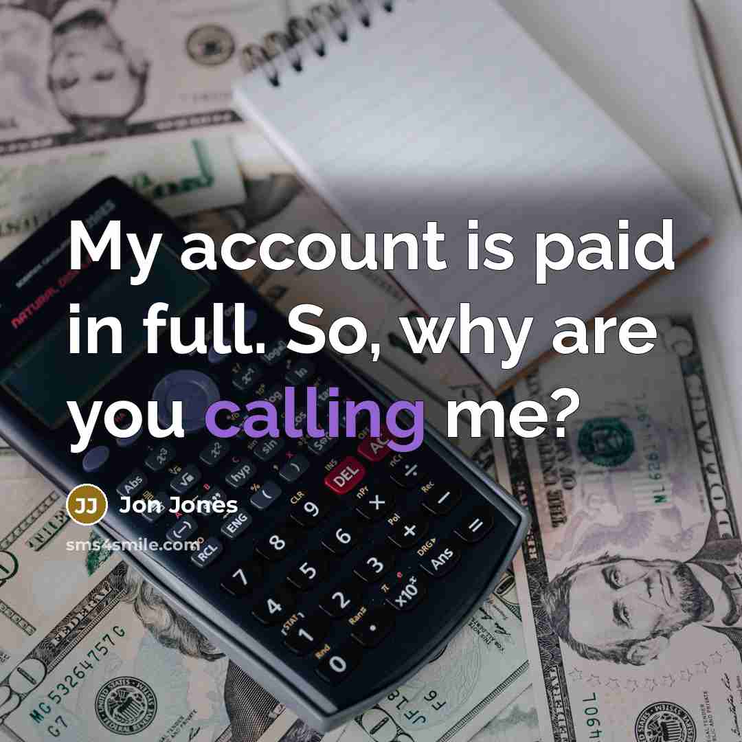 “My account is paid in full. So, why are you calling me?” quote by Jon Jones