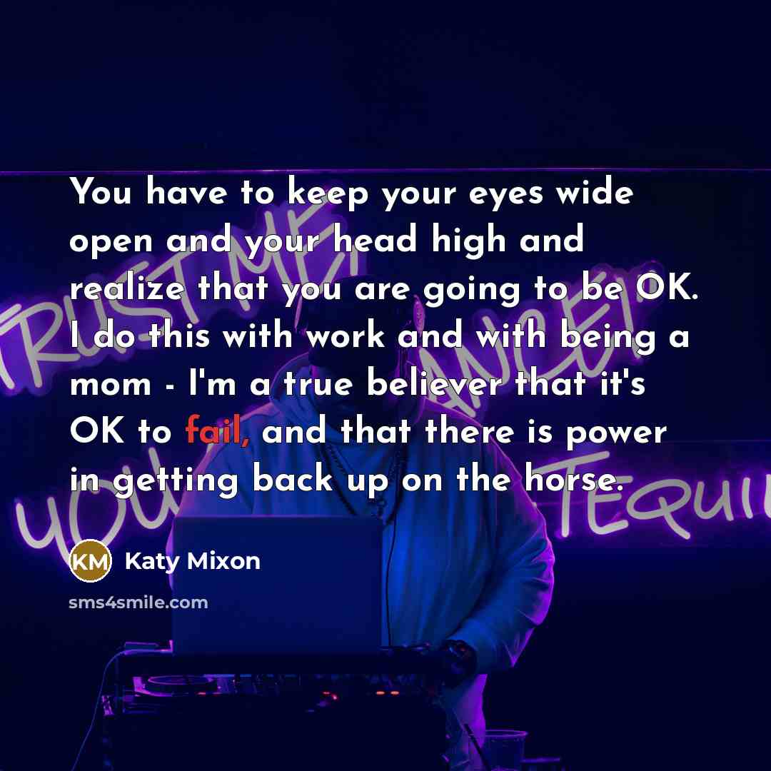“You have to keep your eyes wide open and your…” quote by Katy Mixon