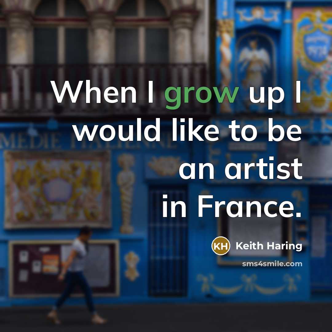 “When I grow up I would like to be an…” quote by Keith Haring