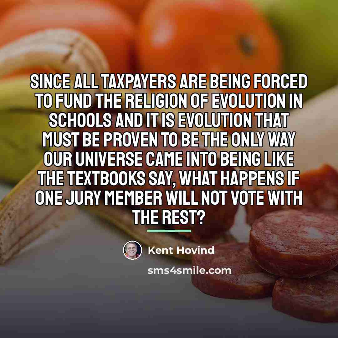 “Since all taxpayers are being forced to fund the religion…” quote by Kent Hovind