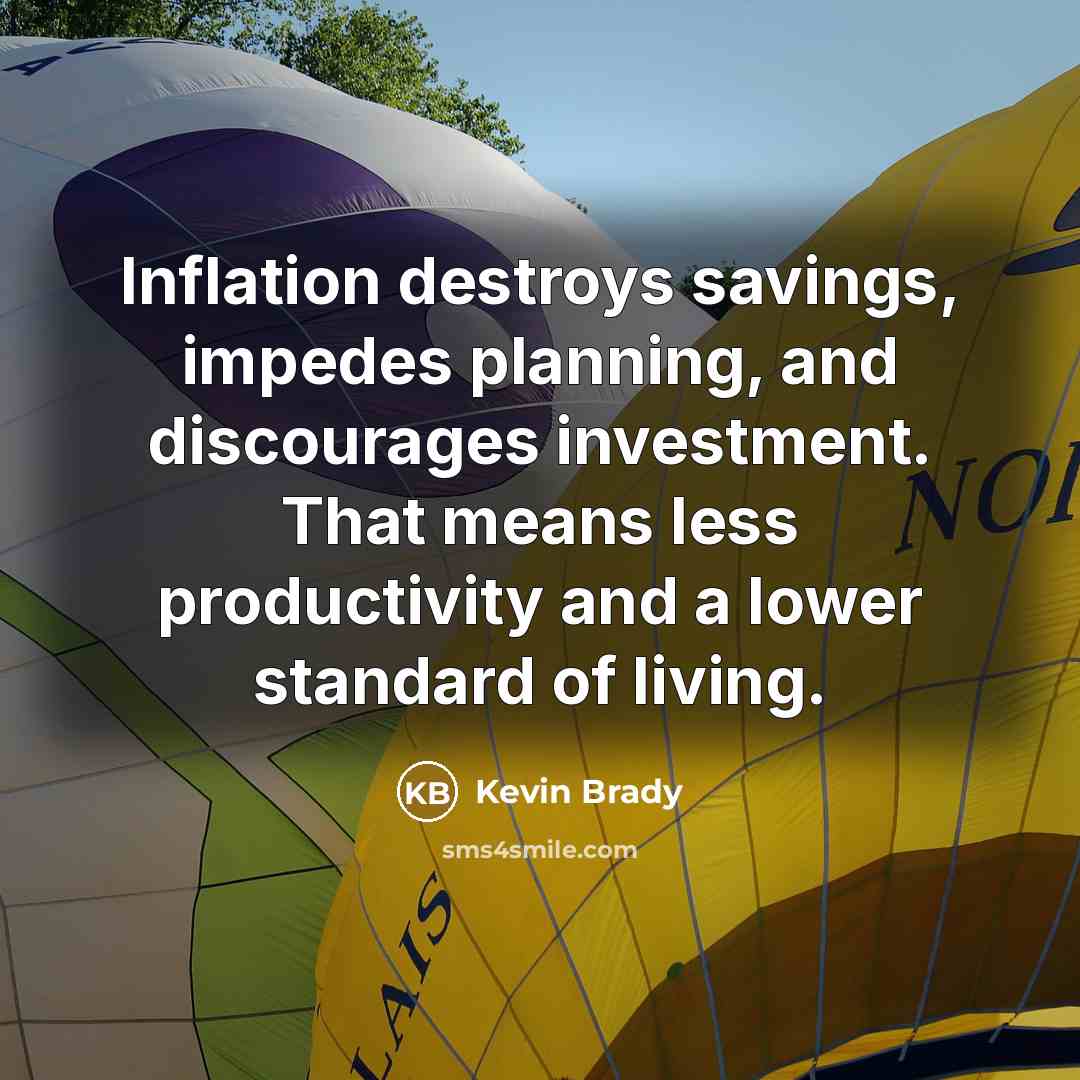 “Inflation destroys savings, impedes planning, and discourages investment. That means…” quote by Kevin Brady