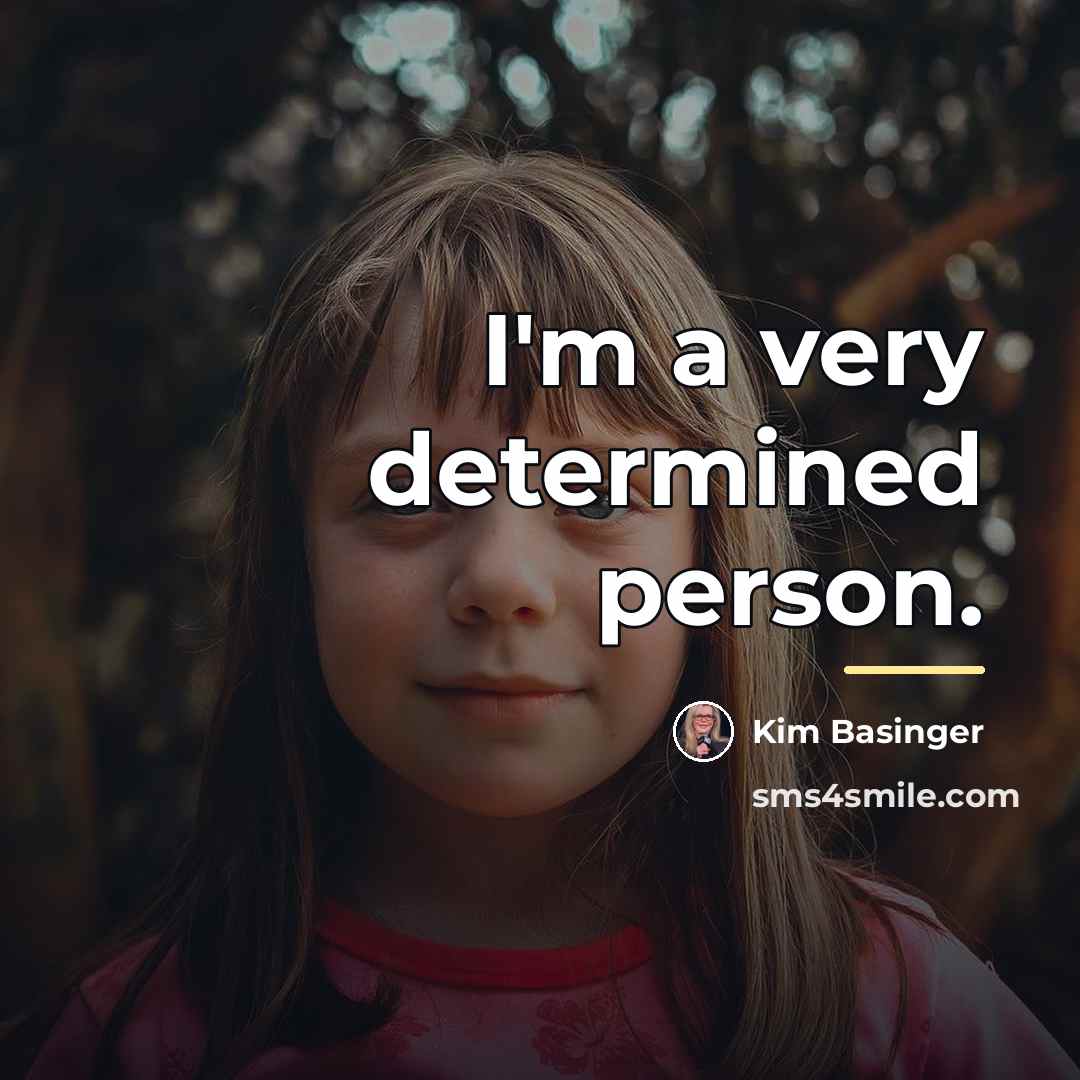 “I'm a very determined person.…” quote by Kim Basinger