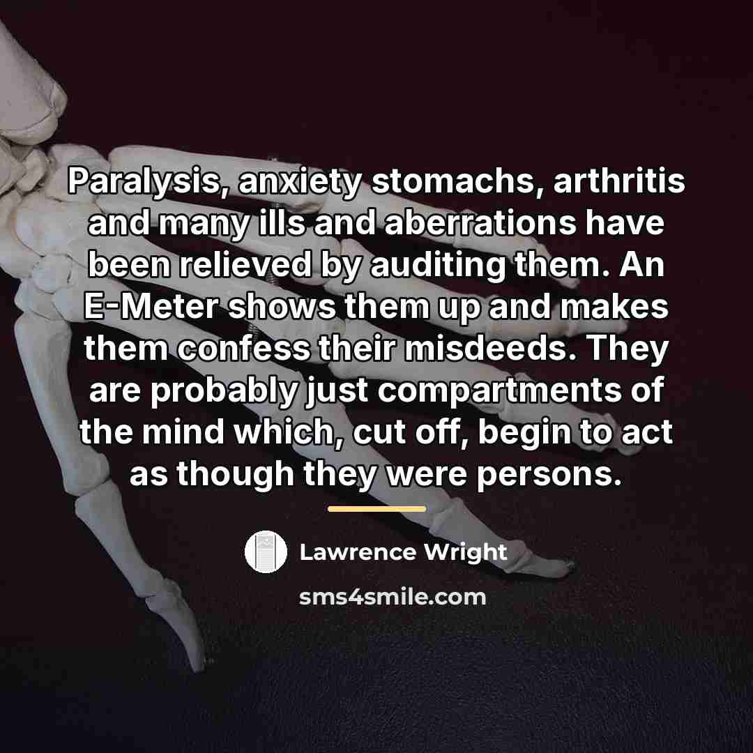 “Paralysis, anxiety stomachs, arthritis and many ills and aberrations have…” quote by Lawrence Wright