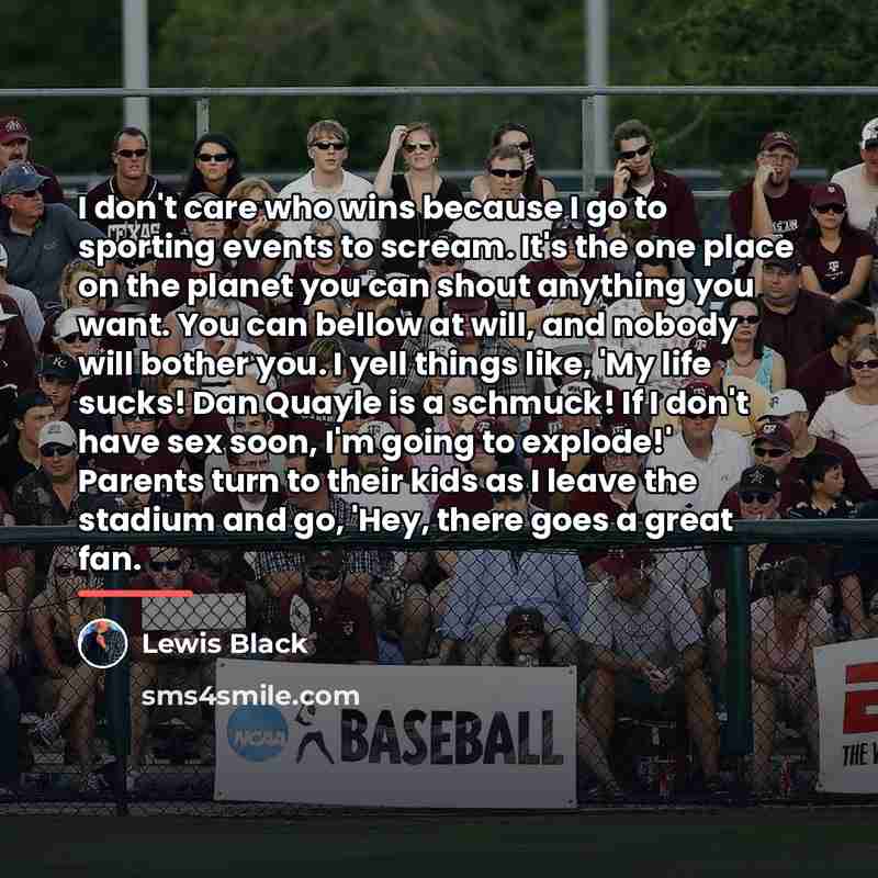 “I don't care who wins because I go to sporting…” quote by Lewis Black