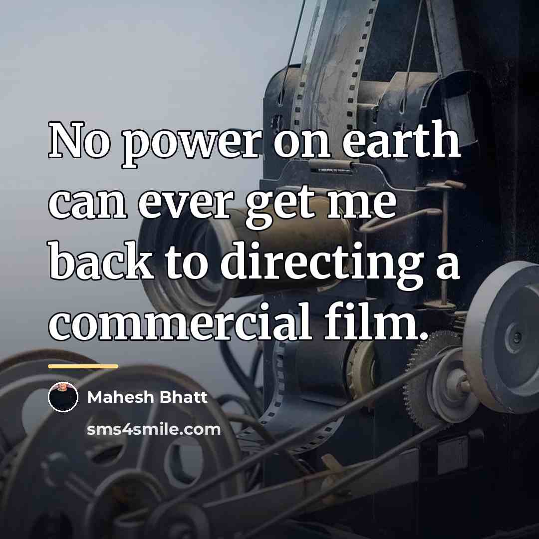 “No power on earth can ever get me back to…” quote by Mahesh Bhatt