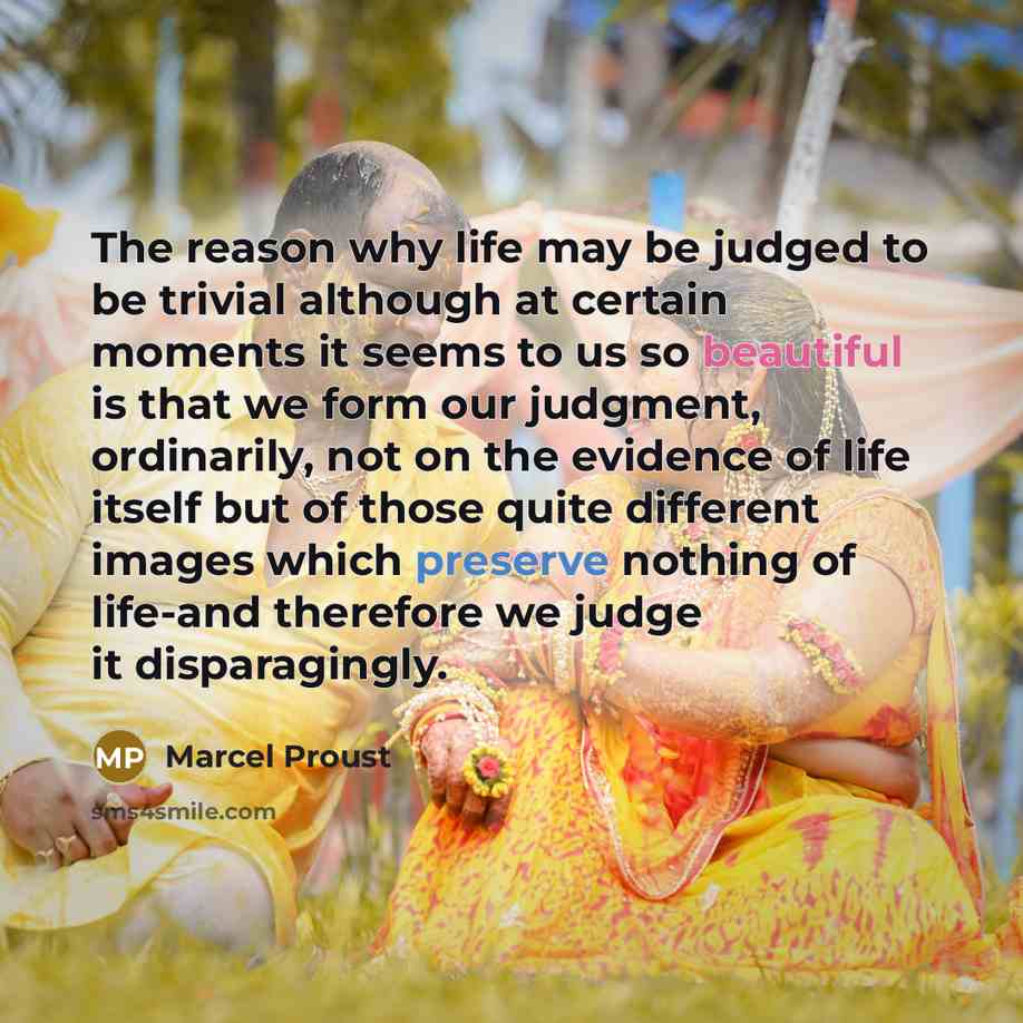 “The reason why life may be judged to be trivial…” quote by Marcel Proust