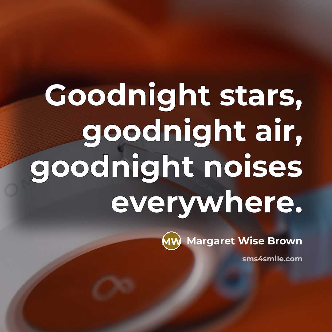 “Goodnight stars, goodnight air, goodnight noises everywhere.…” quote by Margaret Wise Brown
