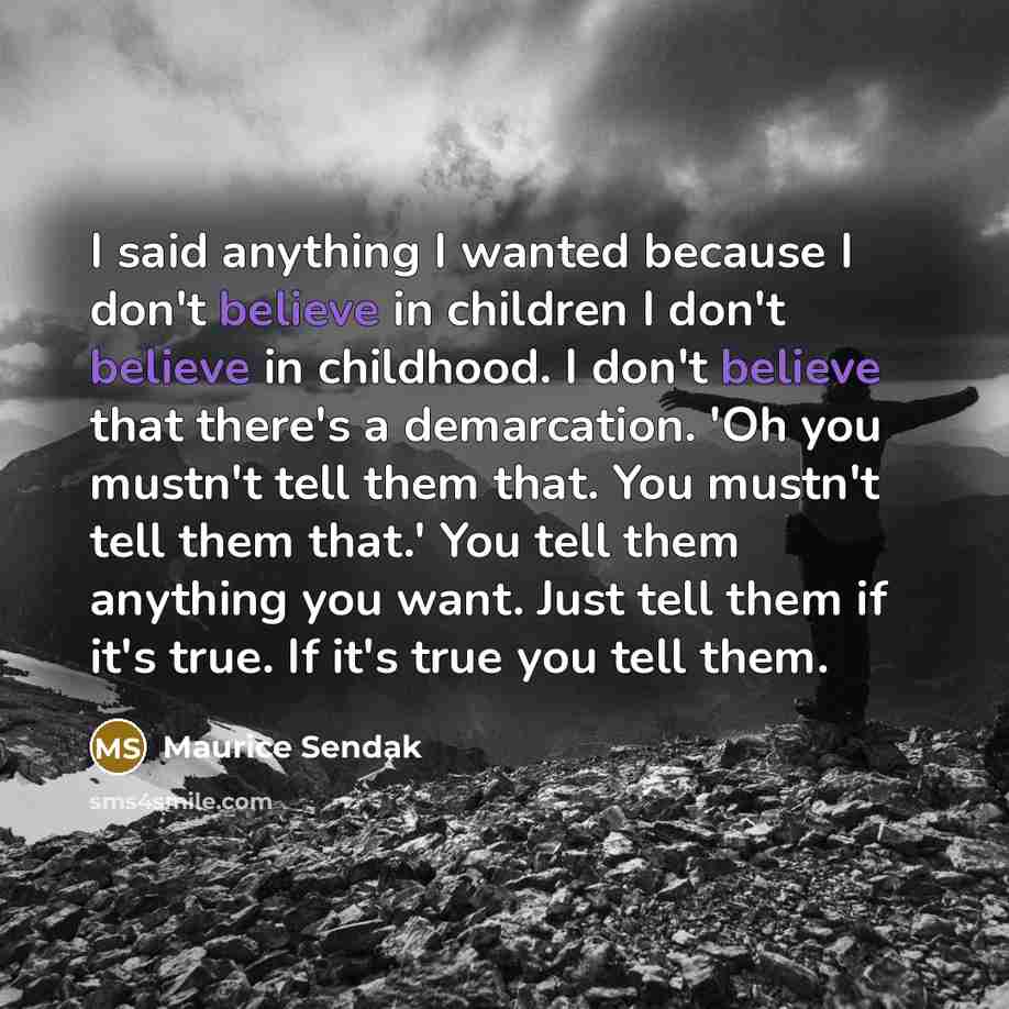 “I said anything I wanted because I don't believe in…” quote by Maurice Sendak