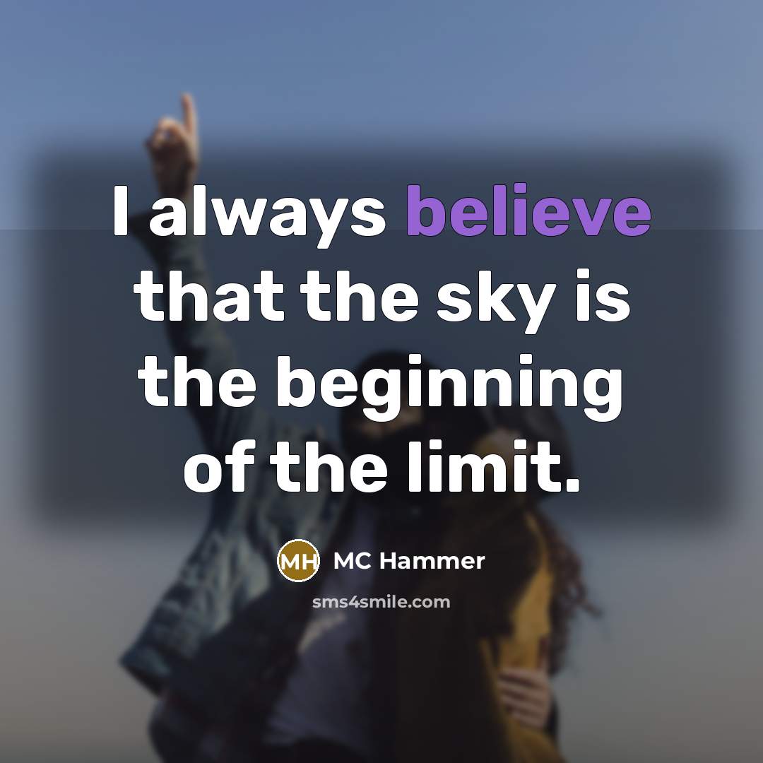 “I always believe that the sky is the beginning of…” quote by MC Hammer