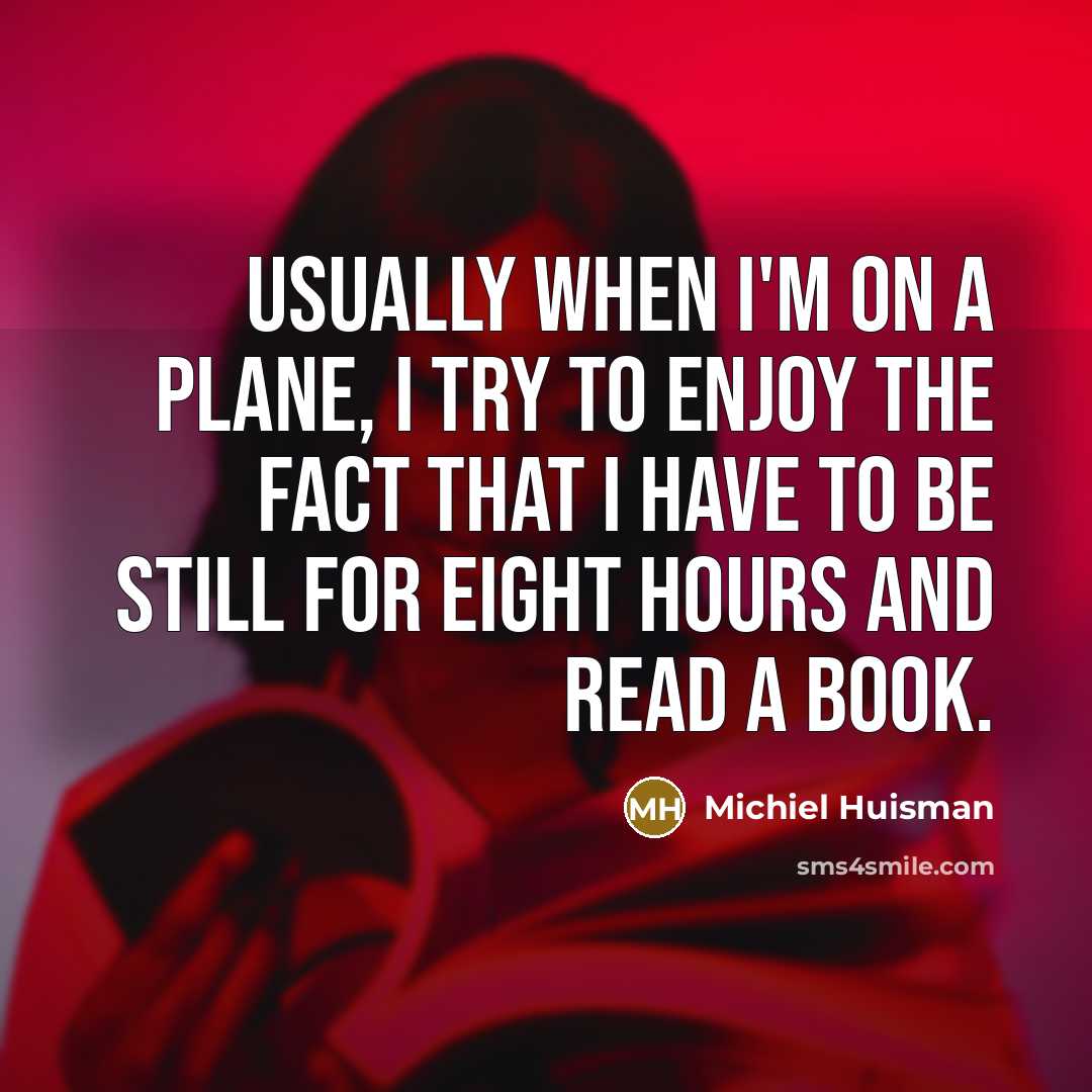 “Usually when I'm on a plane, I try to enjoy…” quote by Michiel Huisman