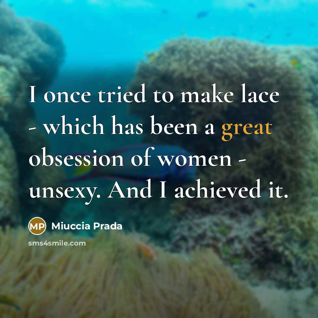 “I once tried to make lace - which has been…” quote by Miuccia Prada