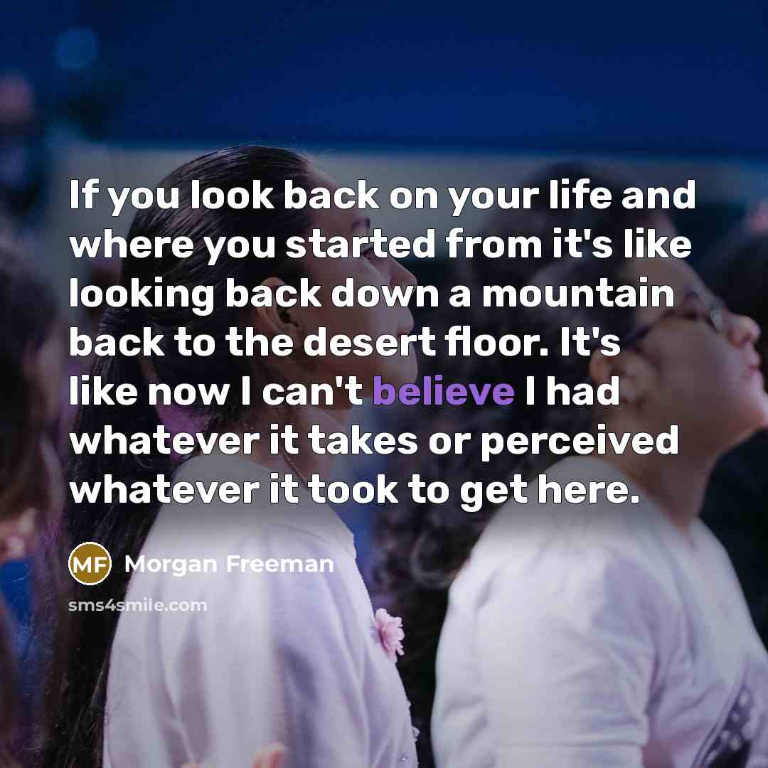 “If you look back on your life and where you…” quote by Morgan Freeman