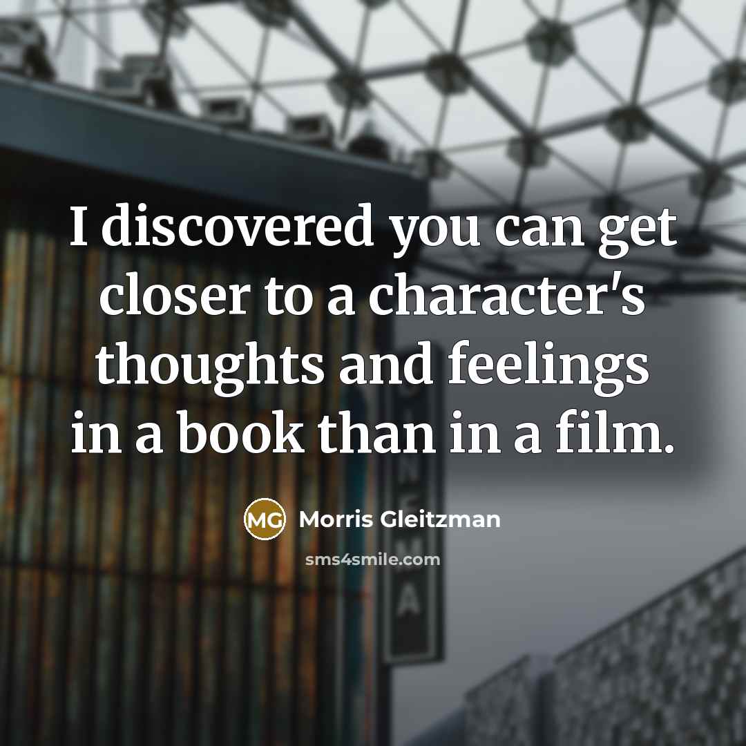 “I discovered you can get closer to a character's thoughts…” quote by Morris Gleitzman