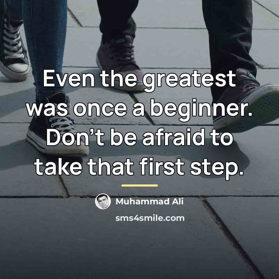“Even the greatest was once a beginner. Don't be afraid…” quote by Muhammad Ali