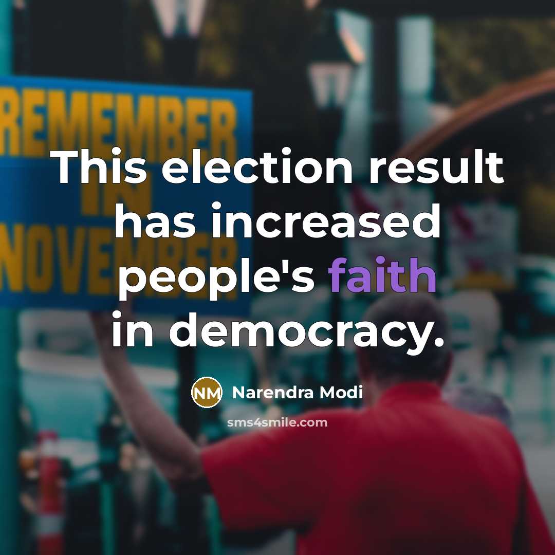 “This election result has increased people's faith in democracy.…” quote by Narendra Modi