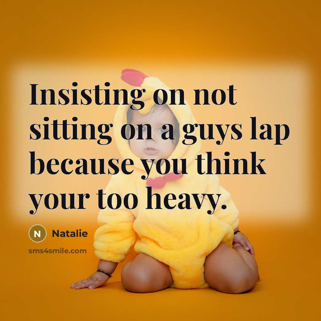 “Insisting on not sitting on a guys lap because you…” quote by Natalie
