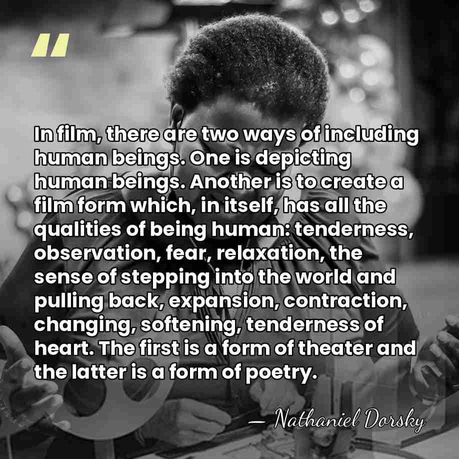 In film, there are two ways of including human beings. One is&hellip; - Nathaniel Dorsky