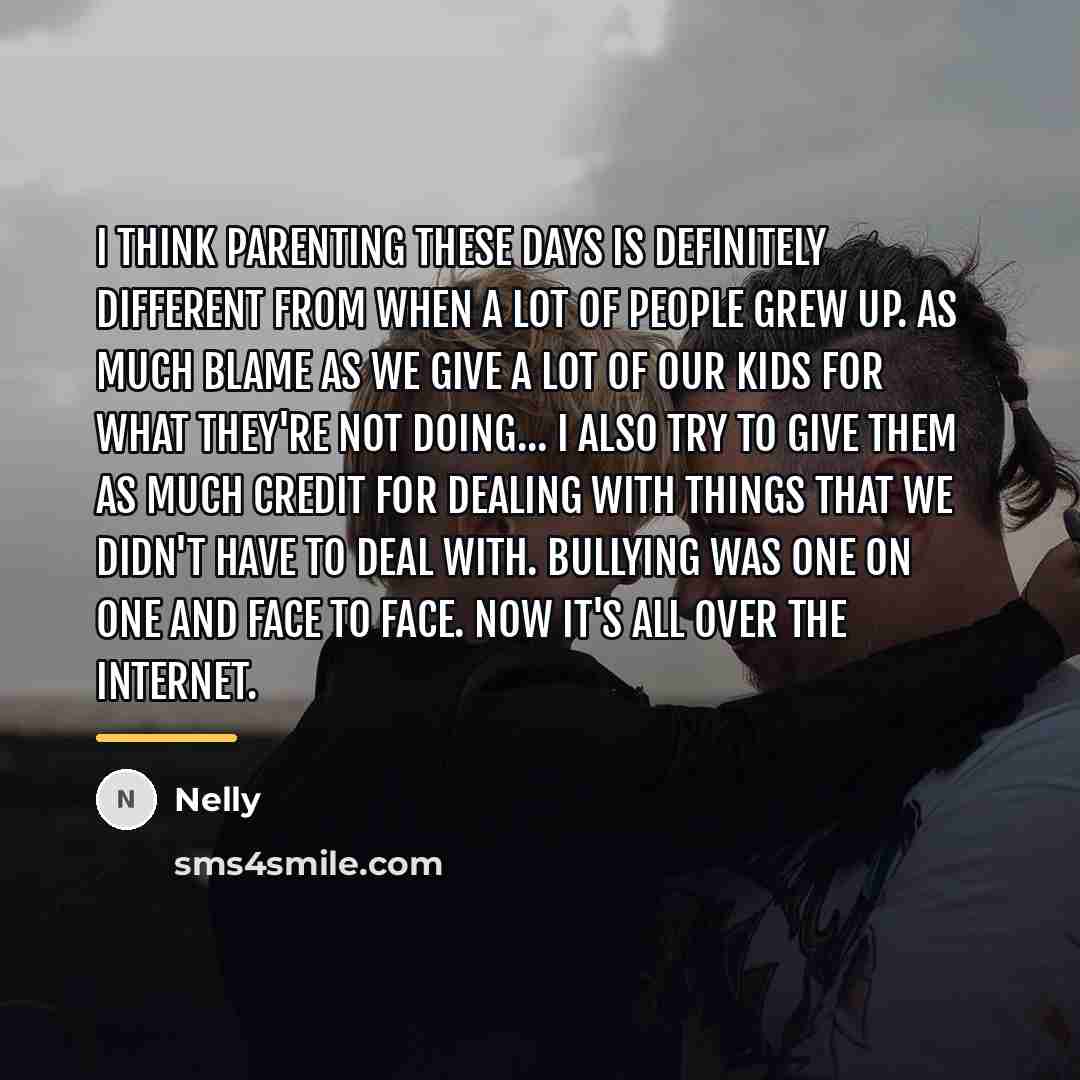 “I think parenting these days is definitely different from when…” quote by Nelly