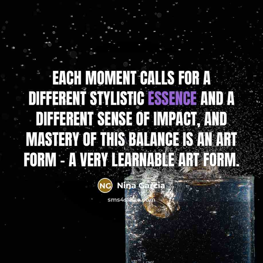 “Each moment calls for a different stylistic essence and a…” quote by Nina Garcia