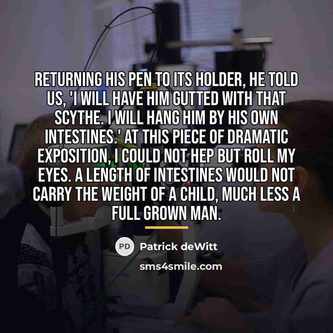 “Returning his pen to its holder, he told us, 'I…” quote by Patrick deWitt