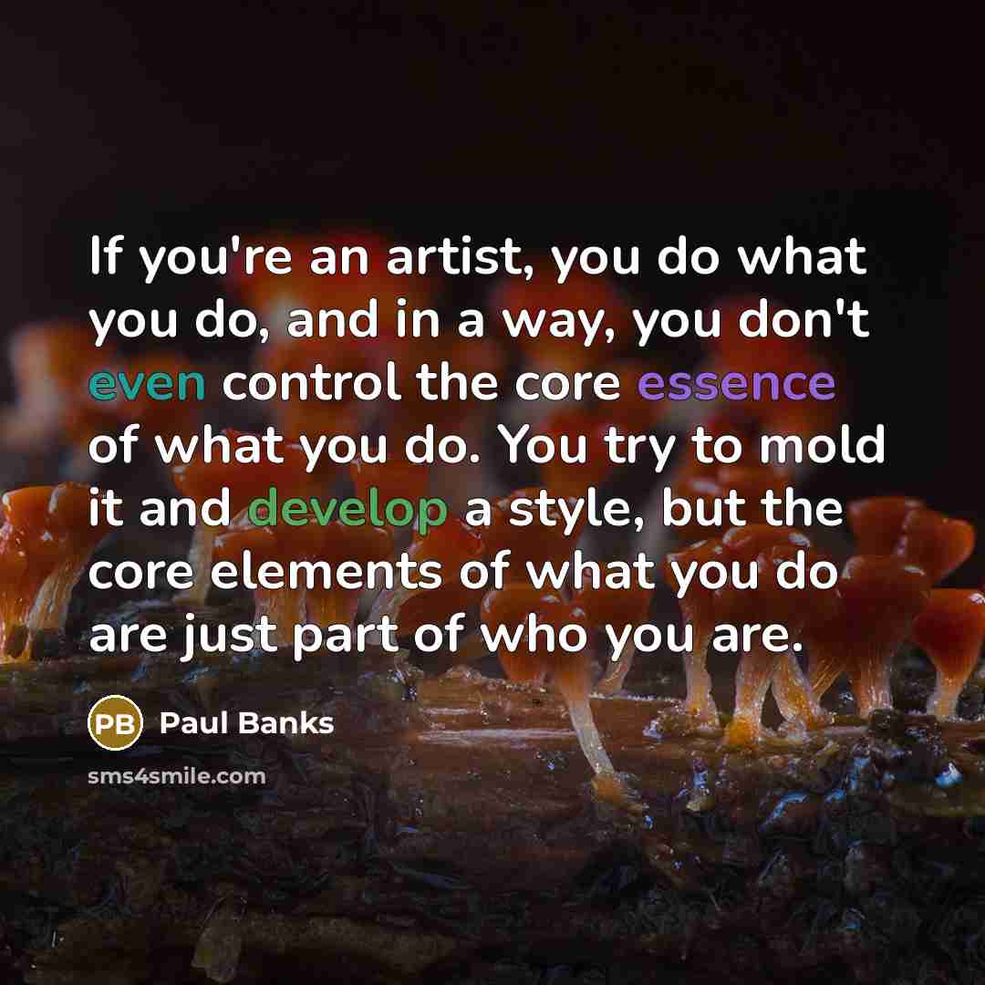“If you're an artist, you do what you do, and…” quote by Paul Banks