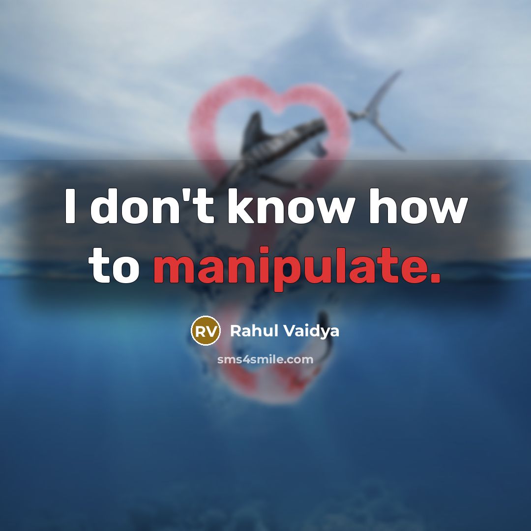 “I don't know how to manipulate.…” quote by Rahul Vaidya