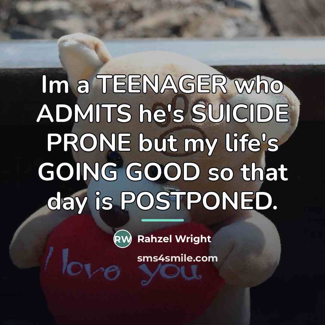 “Im a TEENAGER who ADMITS he's SUICIDE PRONE but my…” quote by Rahzel Wright