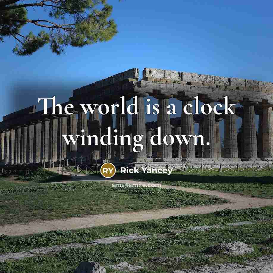 “The world is a clock winding down.…” quote by Rick Yancey