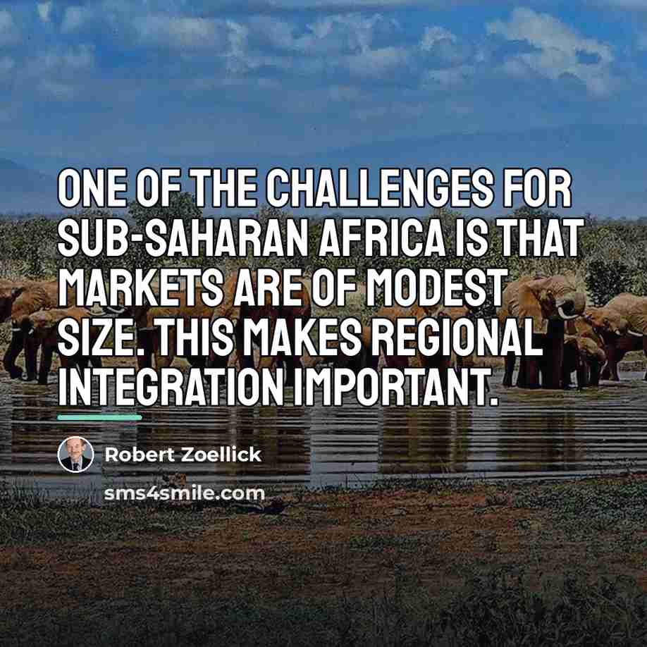 “One of the challenges for sub-Saharan Africa is that markets…” quote by Robert Zoellick