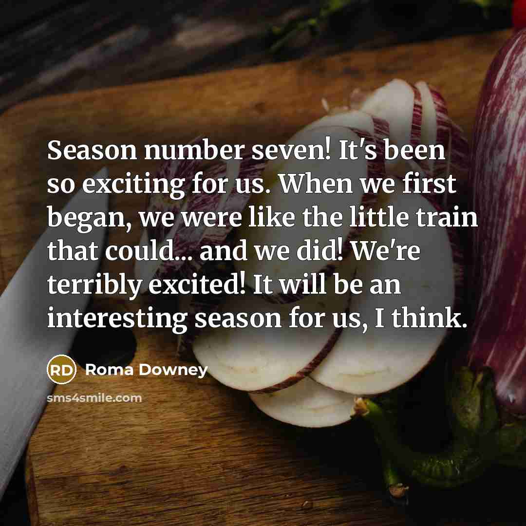 “Season number seven! It's been so exciting for us. When…” quote by Roma Downey