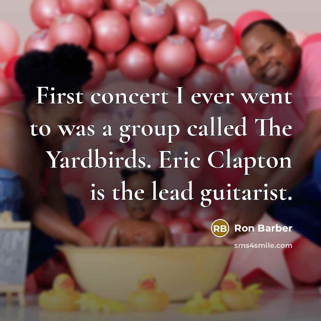 “First concert I ever went to was a group called…” quote by Ron Barber
