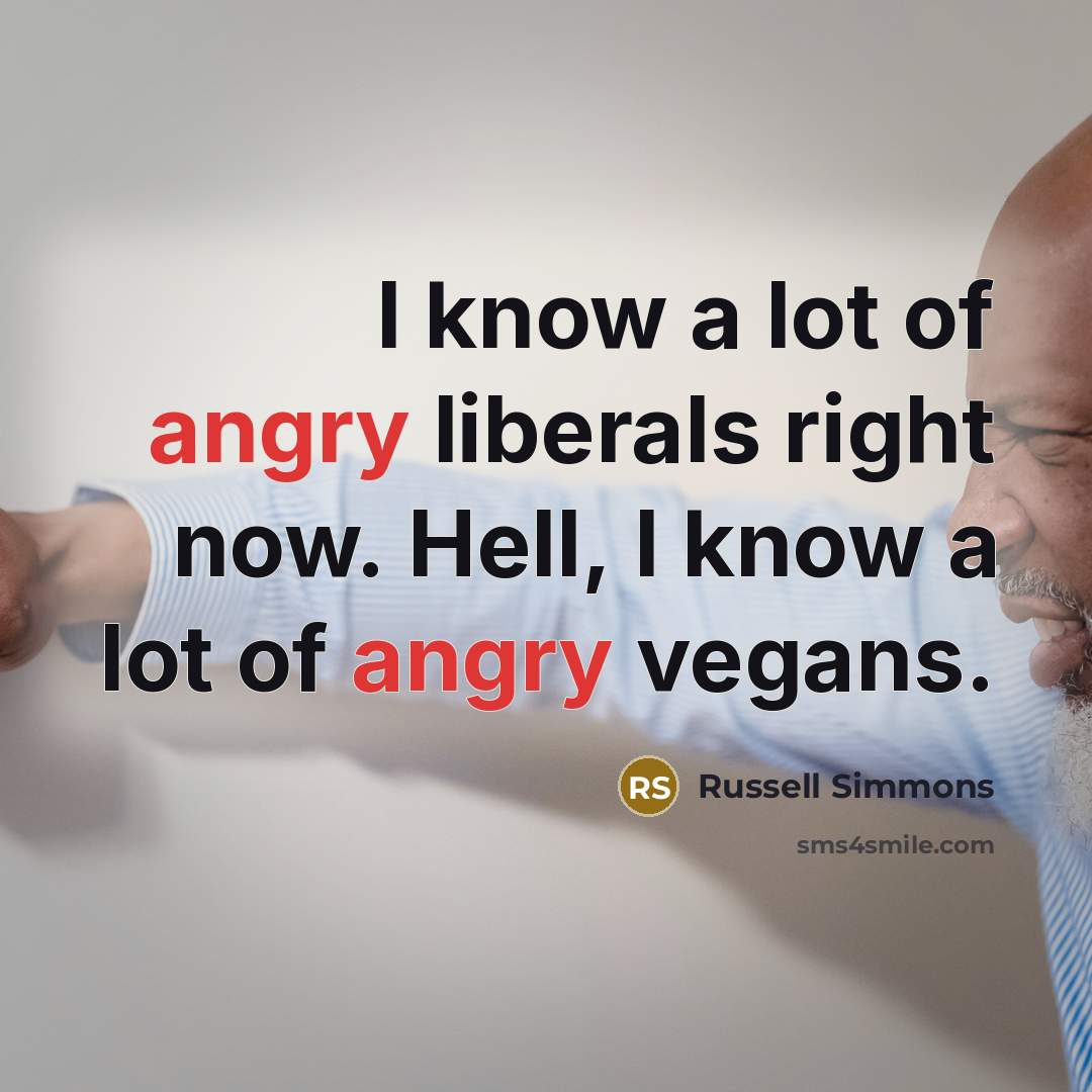 “I know a lot of angry liberals right now. Hell,…” quote by Russell Simmons