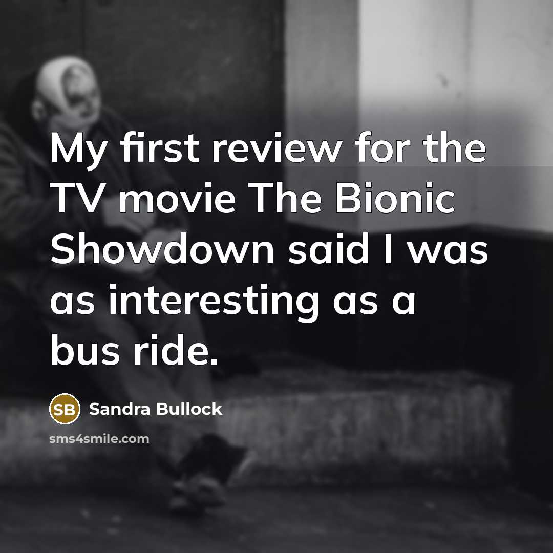 “My first review for the TV movie The Bionic Showdown…” quote by Sandra Bullock
